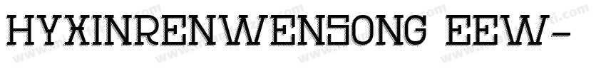 HYXinRenWenSong EEW字体转换